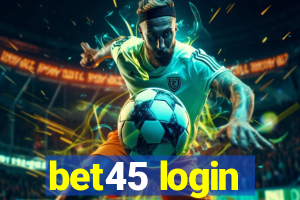 bet45 login